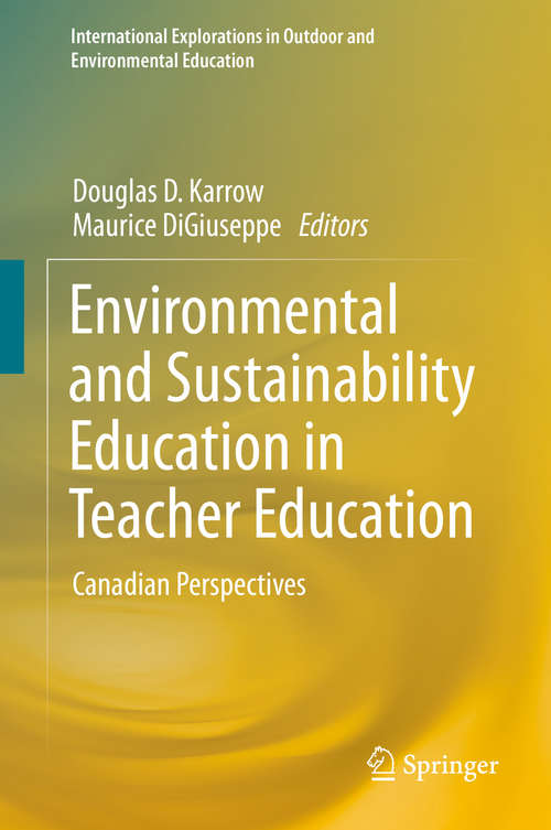 Environmental and Sustainability Education in Teacher Education: Canadian Perspectives (International Explorations in Outdoor and Environmental Education)