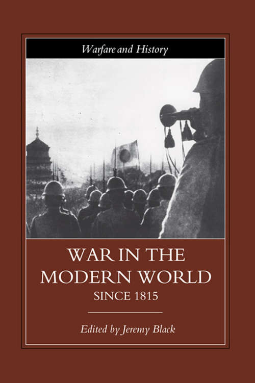 Book cover of War in the Modern World since 1815 (Warfare and History)