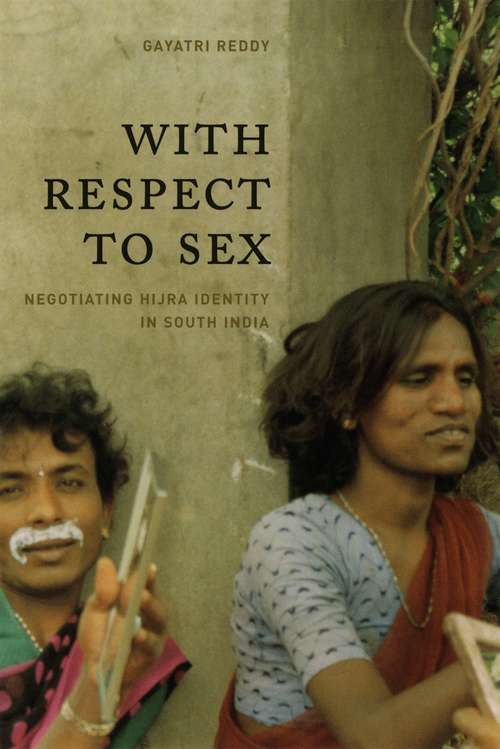 Book cover of With Respect to Sex: Negotiating Hijra Identity in South India