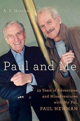 Book cover of Paul and Me: Fifty-three Years of Adventures and Misadventures with My Pal Paul Newman