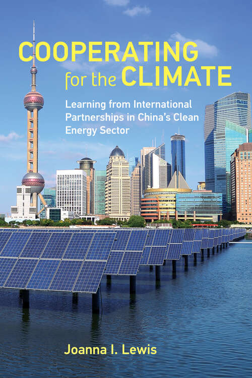 Book cover of Cooperating for the Climate: Learning from International Partnerships in China's Clean Energy Sector