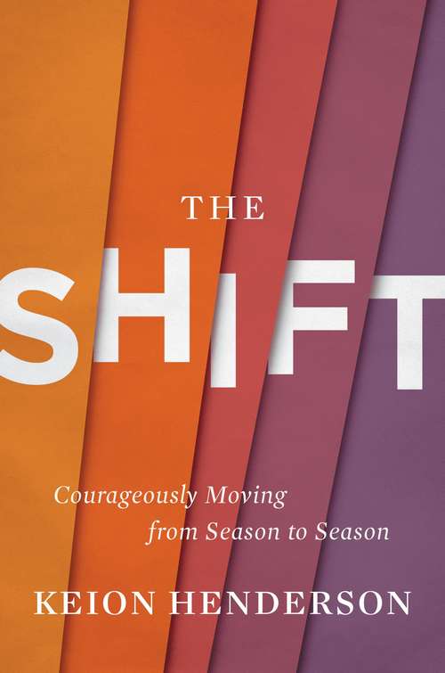 Book cover of The Shift: Courageously Moving from Season to Season