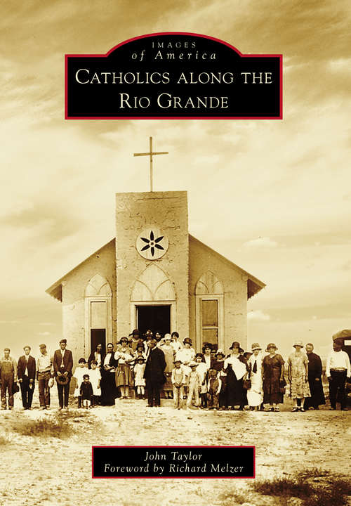 Catholics along the Rio Grande (Images of America)