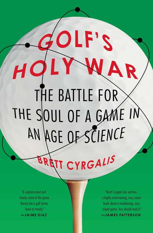 Book cover of Golf's Holy War: The Battle for the Soul of a Game in an Age of Science