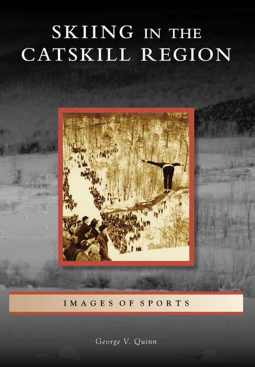 Book cover of Skiing in the Catskill Region (Images of Sports)