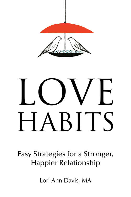 Book cover of Love Habits: Easy Strategies for a Stronger, Happier Relationship