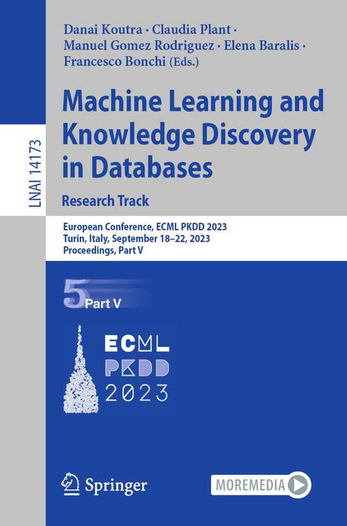 Book cover of Machine Learning and Knowledge Discovery in Databases: Research Track: European Conference, ECML PKDD 2023, Turin, Italy, September 18–22, 2023, Proceedings, Part V (1st ed. 2023) (Lecture Notes in Computer Science #14173)