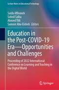 Education in the Post-COVID-19 Era—Opportunities and Challenges: Proceeding of 2022 International Conference on Learning and Teaching in the Digital World (Lecture Notes in Educational Technology)