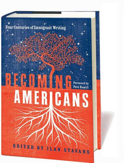 Becoming Americans: Four Centuries Of Immigrant Writing