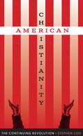 American Christianity: The Continuing Revolution (Discovering America)