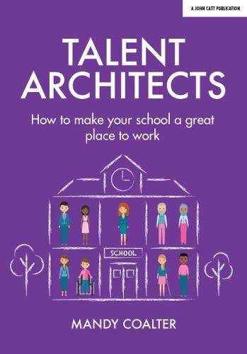 Book cover of Talent Architects: How to make your school a great place to work