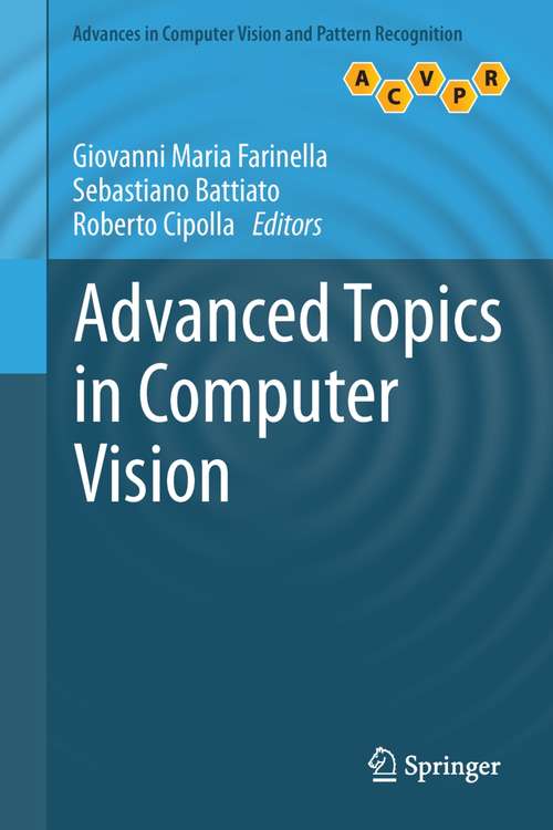 Advanced Topics in Computer Vision (Advances in Computer Vision and Pattern Recognition)