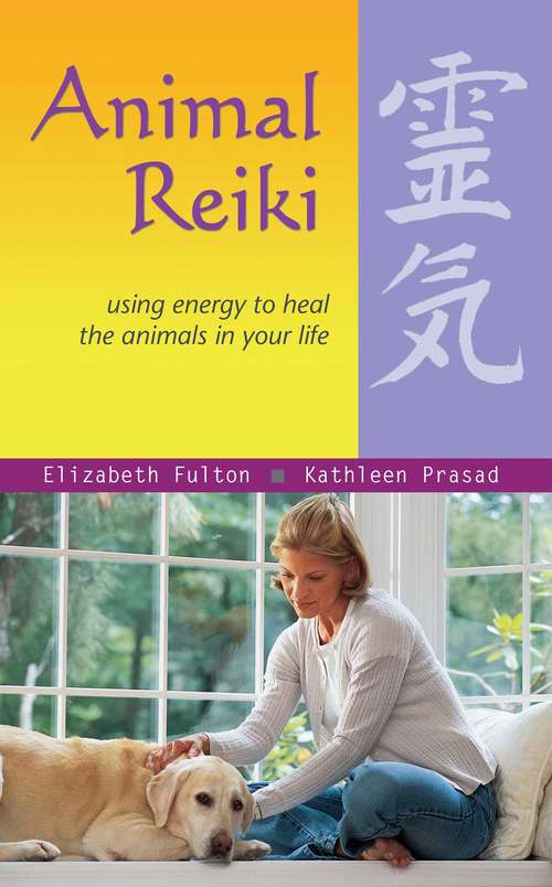 Book cover of Animal Reiki: Using Energy to Heal the Animals in Your Life