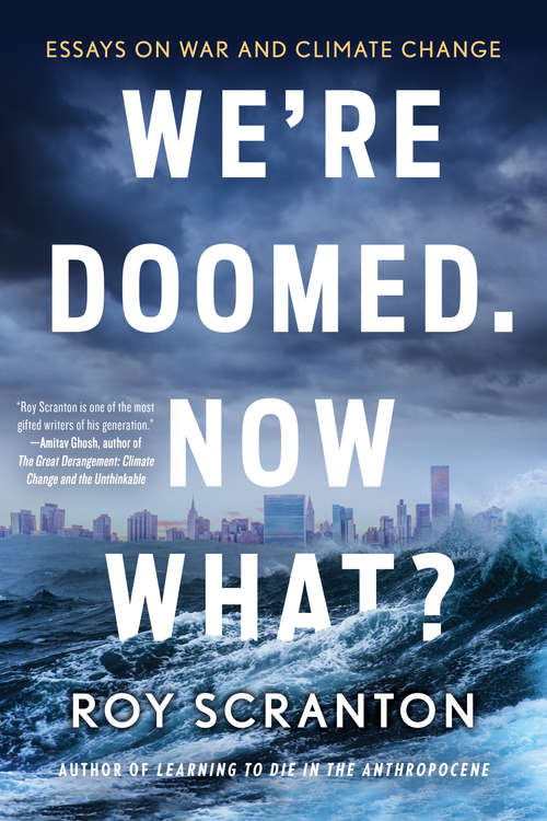 Book cover of We're Doomed. Now What?: Essays on War and Climate Change