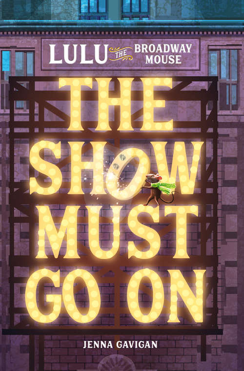 Book cover of Lulu the Broadway Mouse: The Show Must Go On (The Broadway Mouse series)