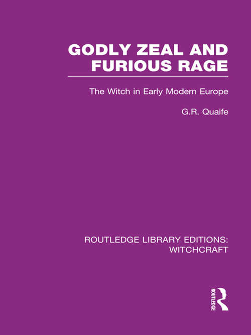 Book cover of Godly Zeal and Furious Rage: The Witch in Early Modern Europe (Routledge Library Editions: Witchcraft)