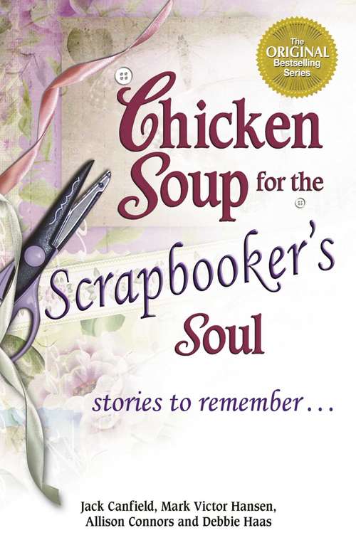 Book cover of Chicken Soup for the Scrapbooker's Soul: Stories to Remember...