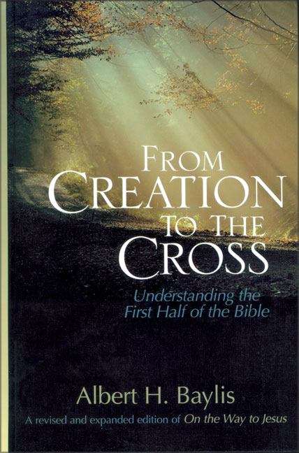 Book cover of From Creation to the Cross: Understanding the First Half of the Bible