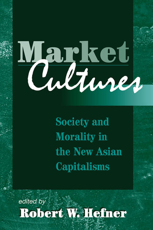 Market Cultures: Society and Morality in the New Asian Capitalisms