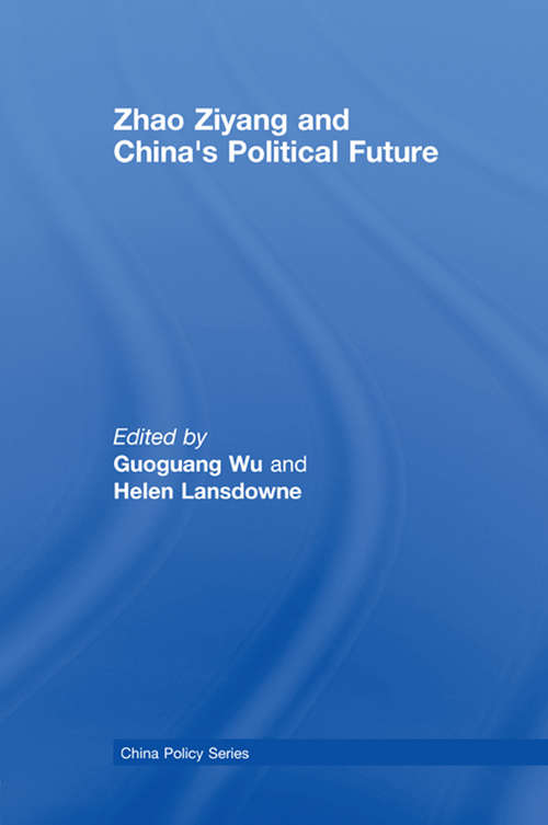 Book cover of Zhao Ziyang and China's Political Future (China Policy Series)