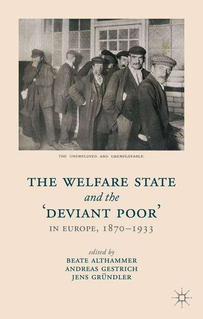 The Welfare State and the ‘Deviant Poor’ in Europe, 1870–1933