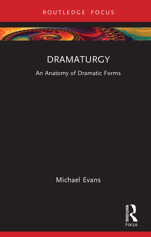 Book cover of Dramaturgy: An Anatomy of Dramatic Forms (1) (Focus on Dramaturgy)