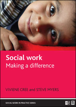 Social work: Making a difference (Social Work in Practice series)