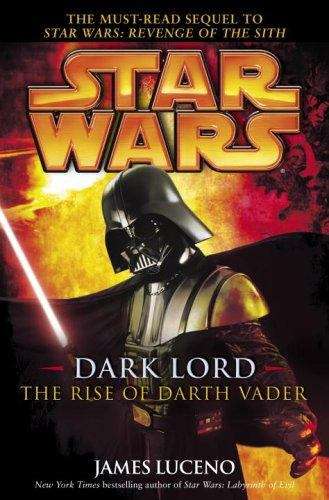 Book cover of Dark Lord: The Rise of Darth Vader (Star Wars)