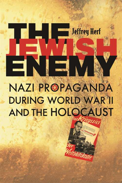 Book cover of The Jewish Enemy: Nazi Propaganda during World War II and the Holocaust