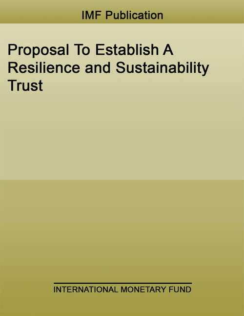 Book cover of Proposal To Establish A Resilience and Sustainability Trust (Policy Papers)
