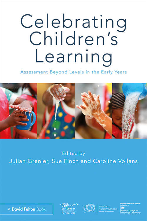 Celebrating Children’s Learning: Assessment Beyond Levels in the Early Years