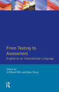 From Testing to Assessment: English An International Language (Applied Linguistics and Language Study)