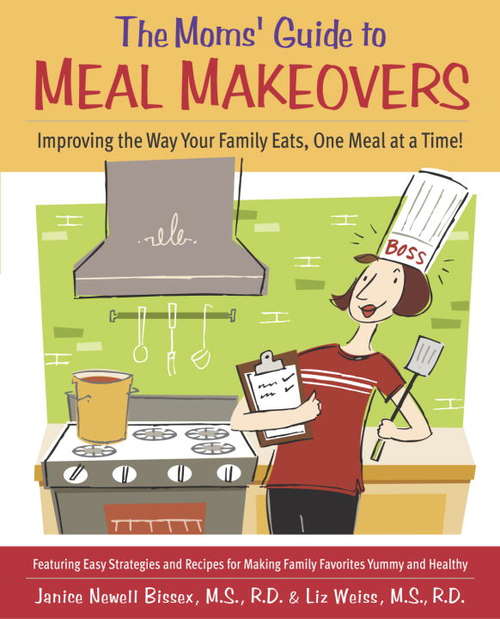 Book cover of The Moms' Guide to Meal Makeovers