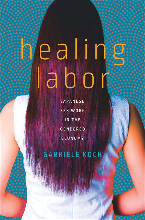 Book cover of Healing Labor: Japanese Sex Work in the Gendered Economy