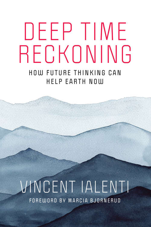 Book cover of Deep Time Reckoning: How Future Thinking Can Help Earth Now (One Planet)