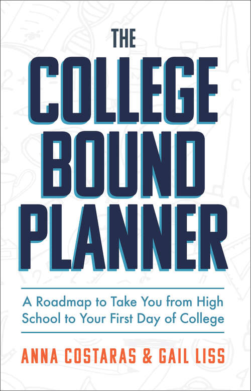 Book cover of The College Bound Planner: A Roadmap to Take You from High School to Your First Day of College