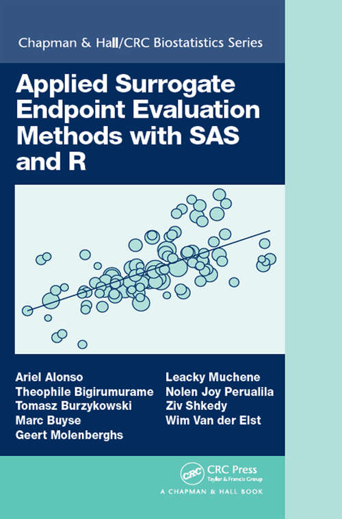 Applied Surrogate Endpoint Evaluation Methods with SAS and R (Chapman & Hall/CRC Biostatistics Series)