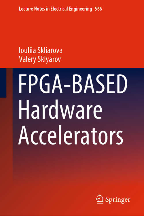 Book cover of FPGA-BASED Hardware Accelerators (1st ed. 2019) (Lecture Notes in Electrical Engineering #566)