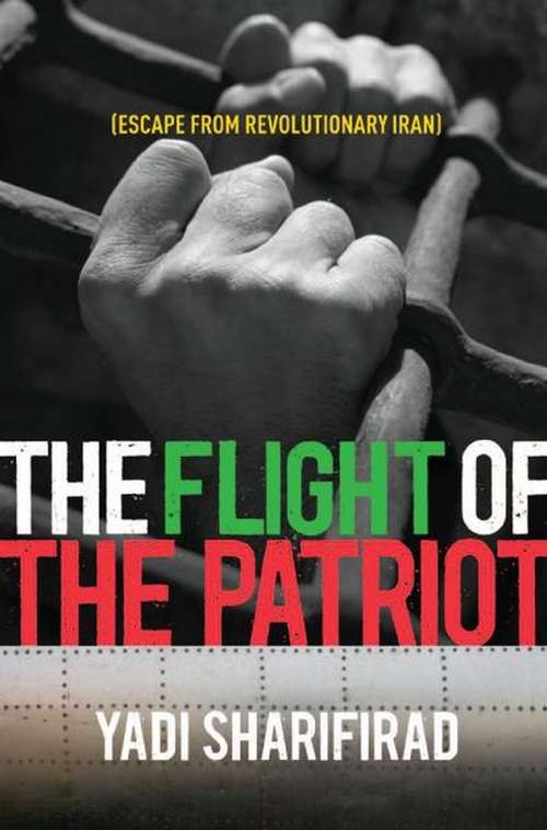 Book cover of Flight of the Patriot: Escape from Revolutionary Iran