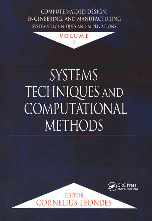 Book cover of Computer-Aided Design, Engineering, and Manufacturing: Systems Techniques and Applications, Volume I, Systems Techniques and Computational Methods