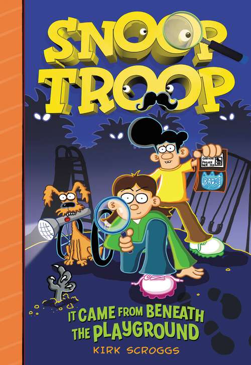 Book cover of Snoop Troop: It Came from Beneath the Playground