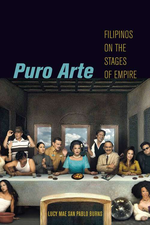 Book cover of Puro Arte: Filipinos on the Stages of Empire (Postmillennial Pop #9)