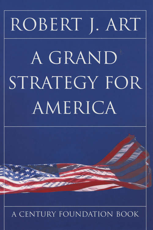 A Grand Strategy for America (Cornell Studies in Security Affairs)