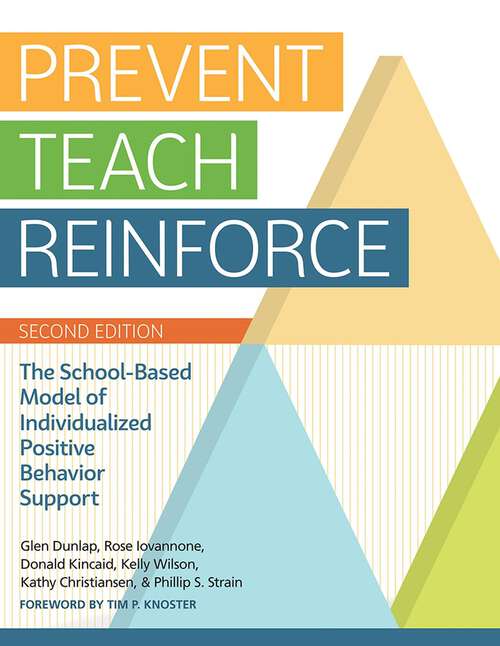 Book cover of Prevent-Teach-Reinforce: The School-Based Model of Individualized Positive Behavior Support (2)