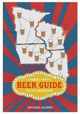 Book cover of A Perfect Pint's Beer Guide to the Heartland