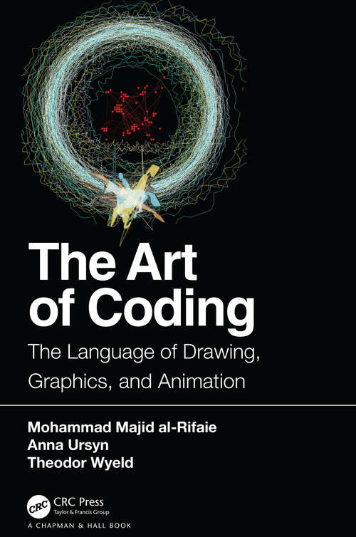Book cover of The Art of Coding: The Language of Drawing, Graphics, and Animation