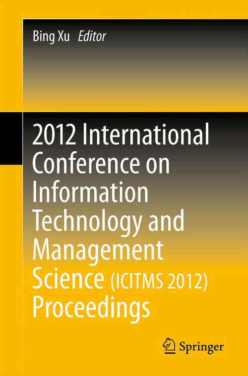 Book cover of 2012 International Conference on Information Technology and Management Science(ICITMS 2012) Proceedings