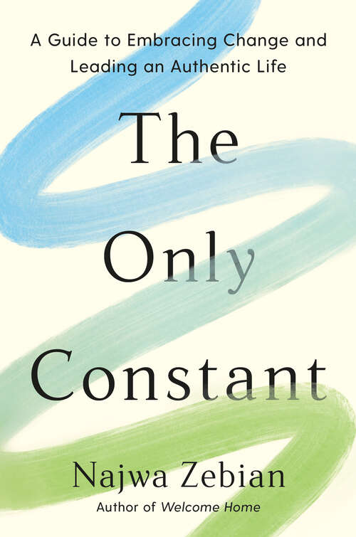 Book cover of The Only Constant: A Guide to Embracing Change and Leading an Authentic Life