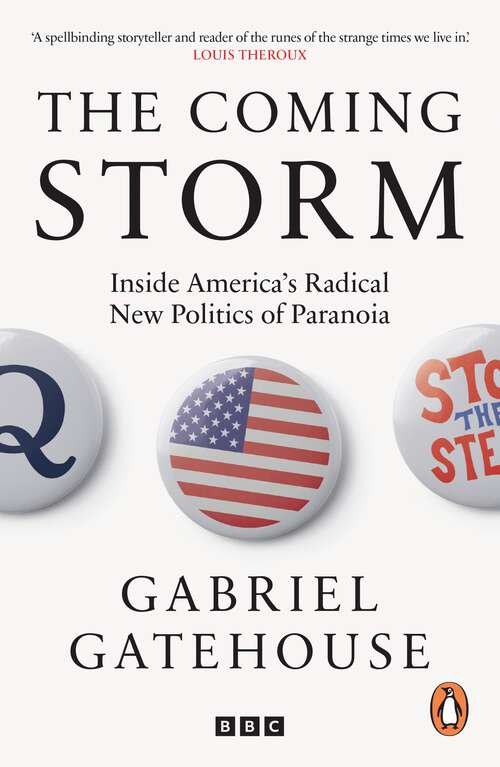 Book cover of The Coming Storm: A Journey into the Heart of the Conspiracy Machine