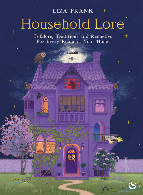 Book cover of Household Lore: Folklore, Traditions and Remedies For Every Room in Your Home